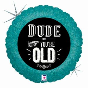 Foil Balloons |   Dude, You’Re Old 18" Round Balloons Foil Balloons